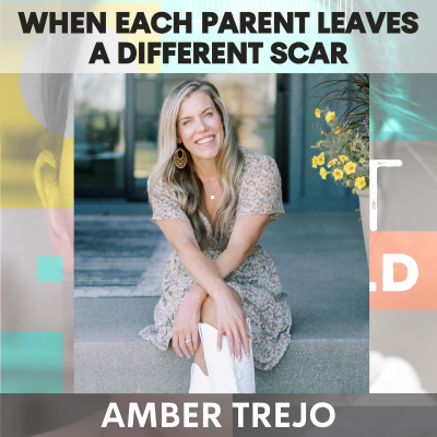 episode When Each Parent Leaves a Different Scar: From Attachment Wounds to Parenting Triggers, Rage & Repair w/ Amber Trejo artwork