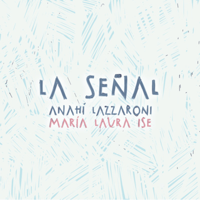 episode La señal (Anahí Lazzaroni, por María Laura Ise) artwork