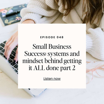 episode Small Business Success: systems and mindset behind getting it ALL done part 2 artwork