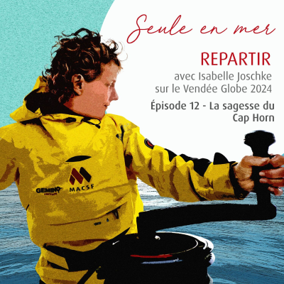 episode Seule en mer - Repartir avec Isabelle Joschke : La sagesse du Cap Horn artwork