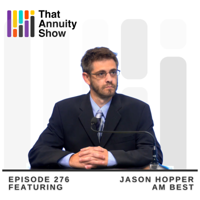 episode 276 - AM Best’s Jason Hopper on How Rising Rates and Private Credit Are Reshaping Annuities artwork