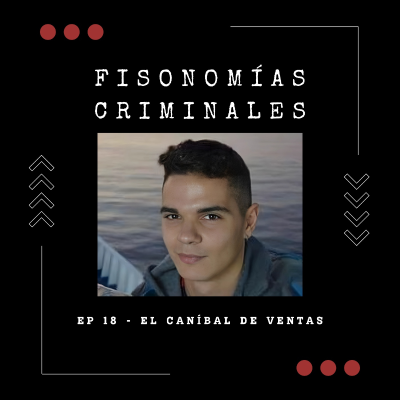 episode Ep. 18 - El caníbal de Ventas artwork