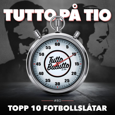 episode Tutto på tio – Topp tio fotbollslåtar artwork