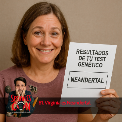 episode Virginia es Neandertal "Me siento como una persona normal" artwork
