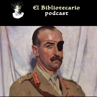 episode El Soldado Imposible de matar Adrian Carton de Wiart Bibliotecario Podcast artwork