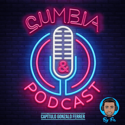 episode Cumbia & Podcast - Gonza Ferrer artwork