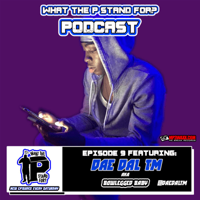 episode What The P Stand For: Podcast Episode 9 Dae Dal TM artwork