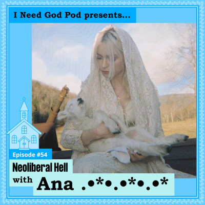 episode Neoliberal Hell w/ Ana .•*•.•*•.•* artwork