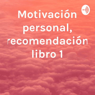 episode Motivación personal en castellano/español y recomendación del primer libro artwork