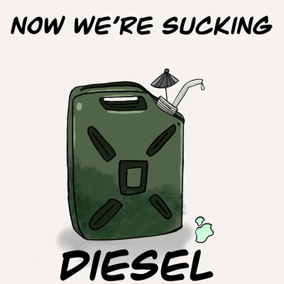 Now We're Sucking Diesel