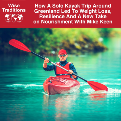 episode 538: How A Solo Kayak Trip Around Greenland Led to Weight Loss, Resilience and a New Take on Nourishment with Mike Keen artwork
