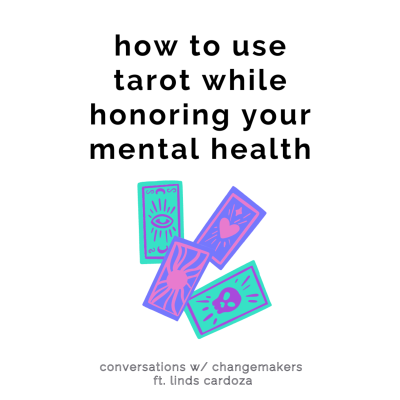 episode How To Use Tarot While Honoring Your Mental Health Featuring Linds Cardoza artwork